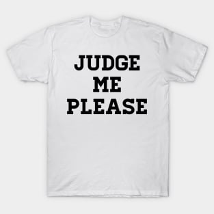 Judge me please T-Shirt